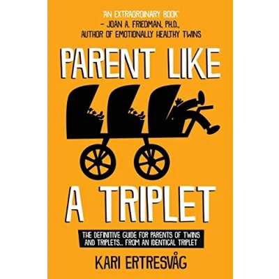 Abbildung von Parent like a Triplet: The Definitive Guide for Parents of Twins and Triplets: Triplets...from an Identical Triplet