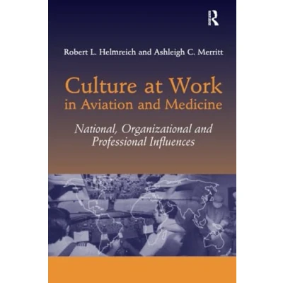 Abbildung von Culture at Work in Aviation and Medicine: National, Organizational Professional Influences