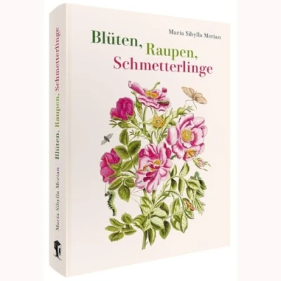 Abbildung von Maria Sibylla Merian Blüten, Raupen, Schmetterlinge (Jubiläumsausgabe): Der Raupen wunderbare Verwandelung und sonderbare Blumennahrung. Erster zweiter Teil.