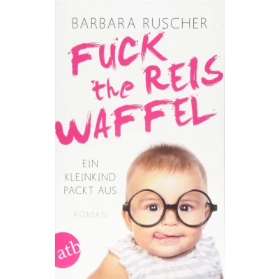 Abbildung von Fuck the Reiswaffel: Ein Kleinkind packt aus