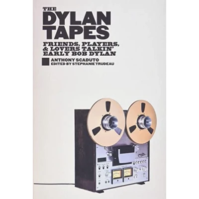 Abbildung von The Dylan Tapes: Friends, Players, and Lovers Talking Early Bob