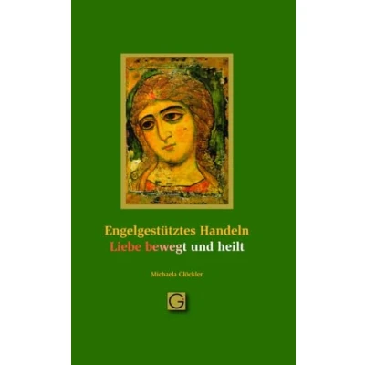 Abbildung von Engel gestütztes Handeln Liebe bewegt und heilt (Gesundheitspflege initiativ: Biographie Bewusstsein)