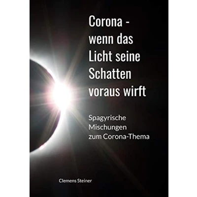 Abbildung von Corona wenn das Licht seine Schatten voraus wirft: Spagyrische Mischungen zum Thema