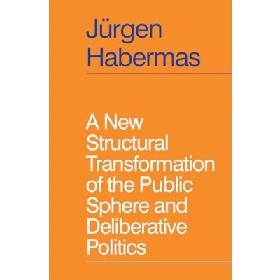 Abbildung von A New Structural Transformation of the Public Sphere and Deliberative Politics
