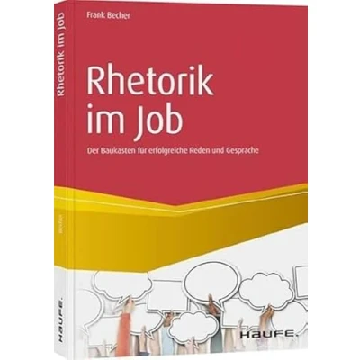 Abbildung von Rhetorik im Job: Der Baukasten für erfolgreiche Reden und Gespräche (Haufe Fachbuch)
