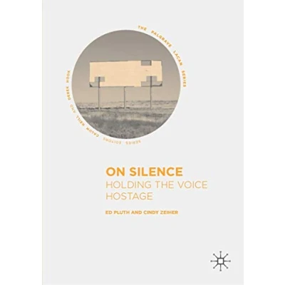 Abbildung von On Silence: Holding the Voice Hostage (The Palgrave Lacan Series)