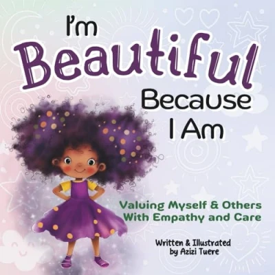 Abbildung von I&#039;m Beautiful Because I Am: Valuing Myself &amp; Others With Empathy and Care