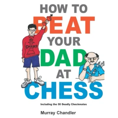 Abbildung von How to Beat Your Dad at Chess (Chess for Kids)