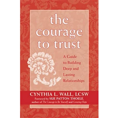 Abbildung von The Courage to Trust: A Guide Building Deep and Lasting Relationships