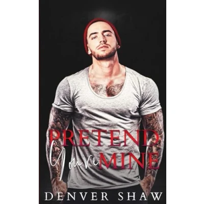 Abbildung von Pretend You&#039;re Mine: An MM Hurt/Comfort, Fake Relationship Romance