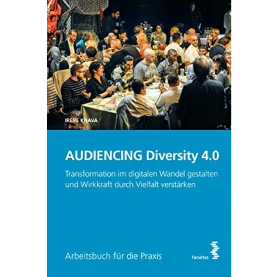 Abbildung von AUDIENCING Diversity 4.0: Transformation im digitalen Wandel gestalten und Wirkkraft durch Vielfalt verstärken