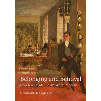 Abbildung von Belonging and Betrayal: How Jews Made the Art World Modern