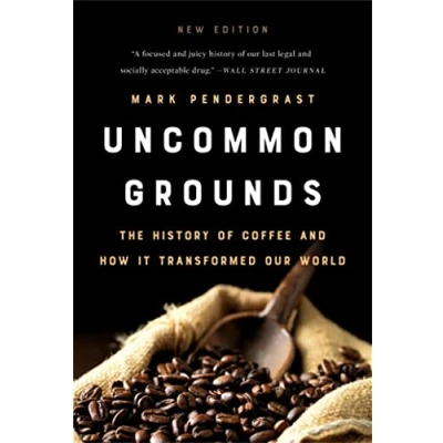 Abbildung von Uncommon Grounds: The History of Coffee and How It Transformed Our World