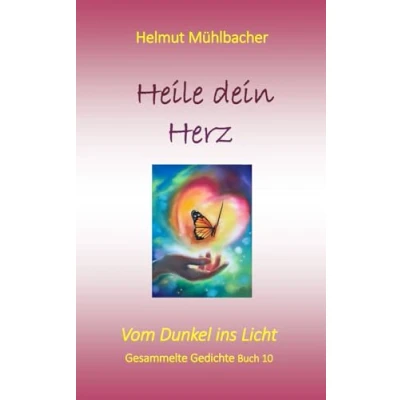 Abbildung von Heile dein Herz: Vom Dunkel ins Licht Gedichte Band 10