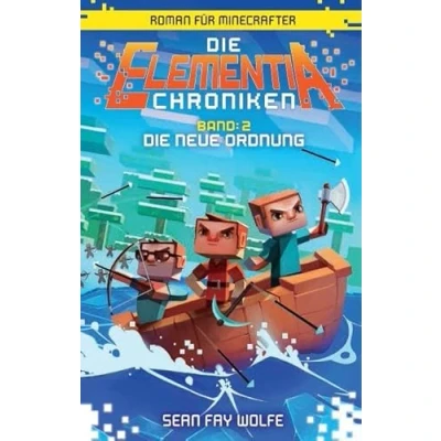 Abbildung von Die neue Ordnung Roman für Minecrafter: Elementia Chroniken (2 von 3)