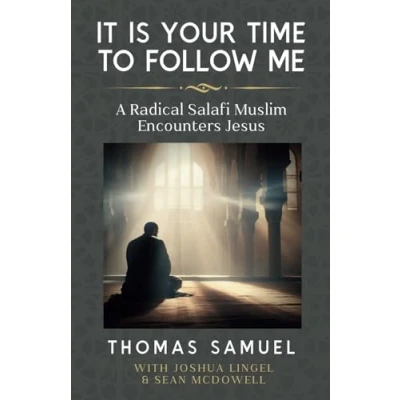 Abbildung von It Is Your Time To Follow Me: A Radical Salafi Muslim Encounters Jesus