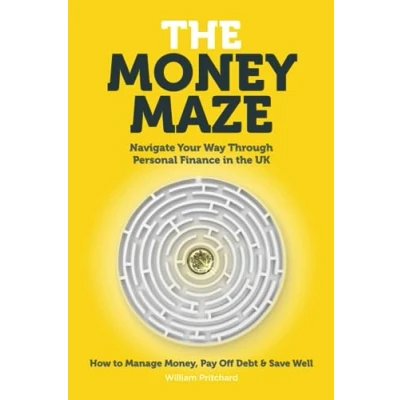 Abbildung von the Money Maze: Navigate Your Way Through Personal Finance in UK How to Manage Money, Pay Off Debt &amp; Save Well