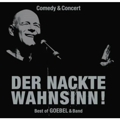 Abbildung von Der nackte Wahnsinn! Best Of Goebel &amp; Band