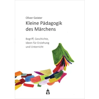 Abbildung von Kleine Pädagogik des Märchens: Begriff Geschichte Ideen für Erziehung und Unterricht. Mit 21 Märchen 2 Beiträgen von Christian Peitz