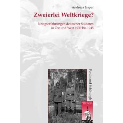 Abbildung von Zweierlei Weltkriege?. Kriegserfahrungen deutescher Soldaten in Ost und West 1939 1945: Kriegserfahrung deutscher bis 1945 (Krieg der Geschichte)