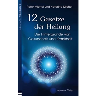 Abbildung von 12 Gesetze der Heilung: Die Hintergründe von Gesundheit und Krankheit