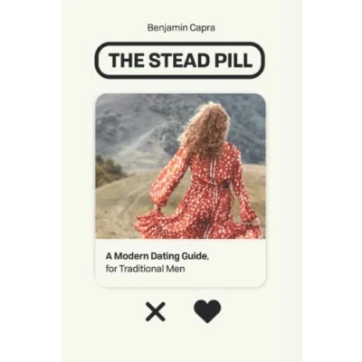 Abbildung von The Stead Pill: A Modern Dating Guide for Traditional Men