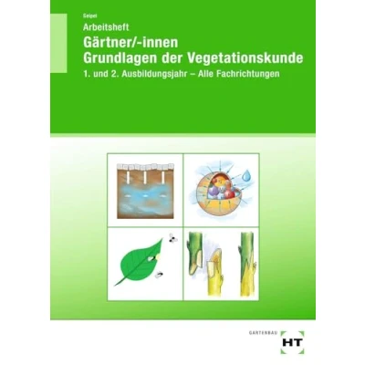 Abbildung von Arbeitsheft Gärtner/ innen Grundlagen der Vegetationskunde: 1. und 2. Ausbildungsjahr Alle Fachrichtungen