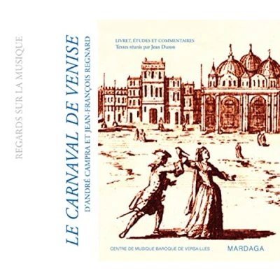 Abbildung von Le carnaval de Venise d&#039;André Campra et Jean François Regnard: Livret, études commentaires