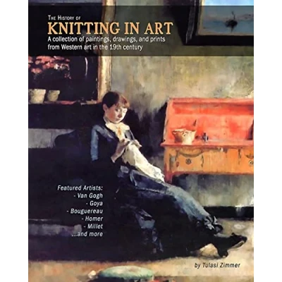 Abbildung von the History of Knitting in Art: A collection paintings, drawings, and prints from Western art 19th century