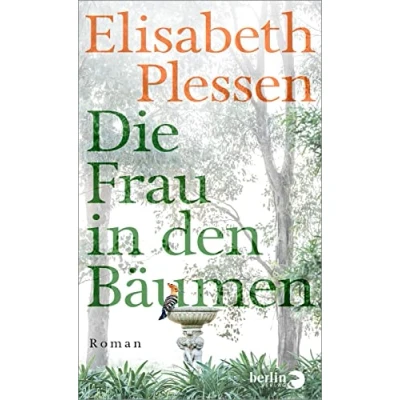 Abbildung von Die Frau in den Bäumen: Roman Eine stimmungsvolle Sommerreise ins Italien der 1970er Jahre​