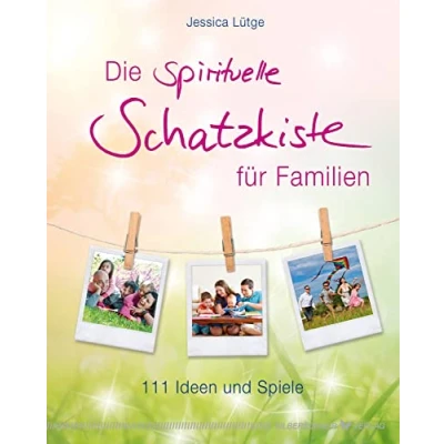 Abbildung von Die spirituelle Schatzkiste für Familien 111 Ideen und Spiele
