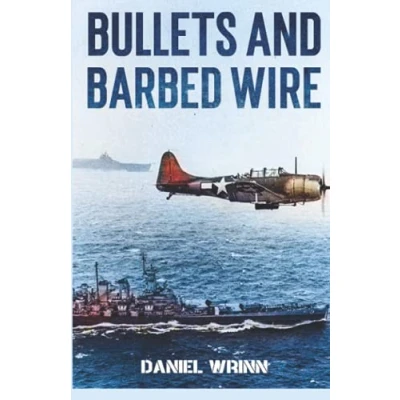 Abbildung von Bullets and Barbed Wire: An Exploration of WWII in The Pacific Theater From Guadalcanal to Cape Gloucester (WW2 Military History Series)