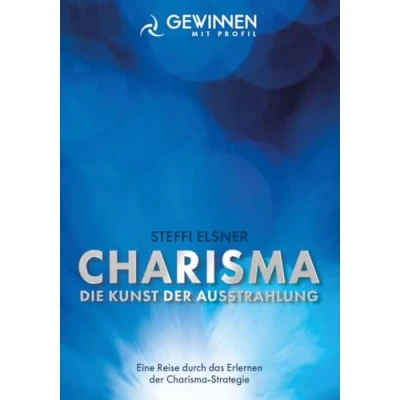 Abbildung von Charisma Die Kunst der Ausstrahlung: Eine Reis durch das Erlernen Startegie (Gewinnen mit Profil)