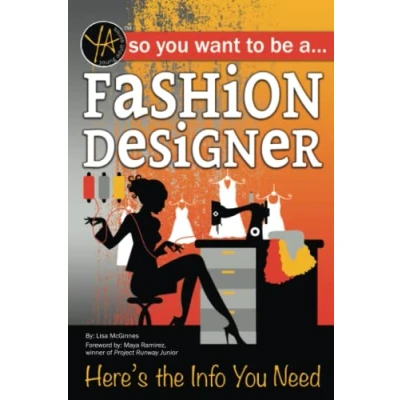 Abbildung von So You Want to Be a Fashion Designer Here&#039;s the Info Need: Need