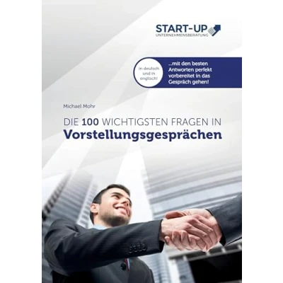 Abbildung von Die 100 wichtigsten Fragen in Vorstellungsgesprächen: Mit den besten Antworten auf Deutsch und Englisch perfekt vorbereitet das Gespräch gehen