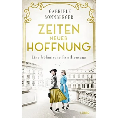 Abbildung von Zeiten neuer Hoffnung: Eine böhmische Familiensaga. Roman (Böhmen Saga, Band 3)