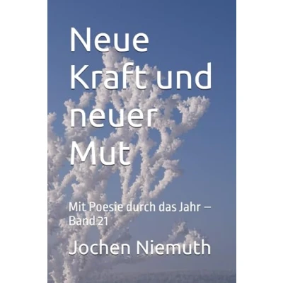Abbildung von Neue Kraft und neuer Mut: Mit Poesie durch das Jahr Band 21