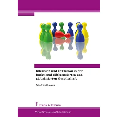 Abbildung von Inklusion und Exklusion in der funktional differenzierten globalisierten Gesellschaft