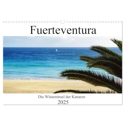 Abbildung von Fuerteventura die Wüsteninsel der Kanaren (Wandkalender 2025 DIN A3 quer), CALVENDO Monatskalender