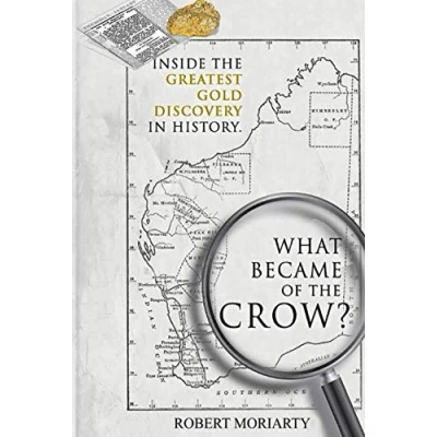 Abbildung von What Became of the Crow?: Inside Story Greatest Gold Discovery in History