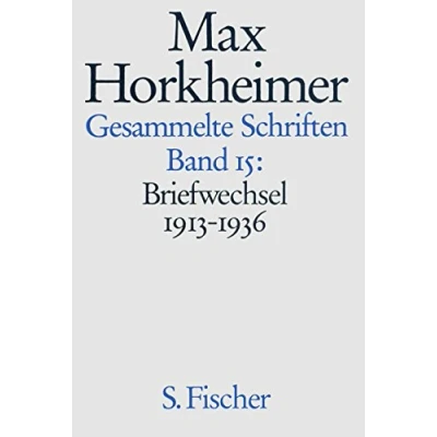 Abbildung von Max Horkheimer. Gesammelte Schriften Gebundene Ausgaben: Band 15: Briefwechsel 1913 1936