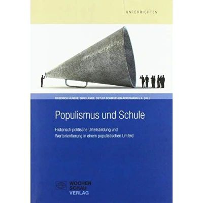 Abbildung von Populismus und Schule: Historisch politische Urteilsbildung Wertorientierung in einem populistischen Umfeld