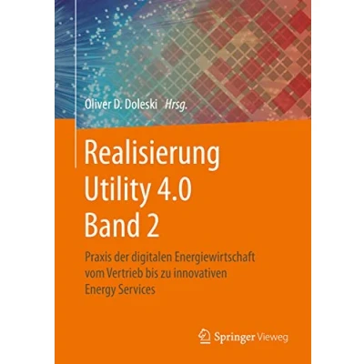 Abbildung von Realisierung Utility 4.0 Band 2: Praxis der digitalen Energiewirtschaft vom Vertrieb bis zu innovativen Energy Services