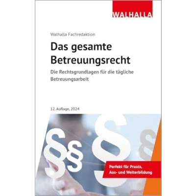 Abbildung von Das gesamte Betreuungsrecht: die Rechtsgrundlagen für tägliche Betreuungsarbeit; Ausgabe 2024
