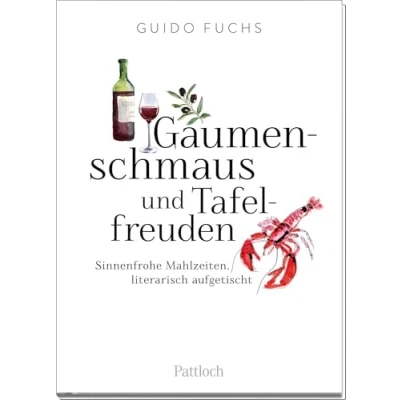 Abbildung von Gaumenschmaus und Tafelfreuden: Sinnenfrohe Mahlzeiten, literarisch aufgetischt. Ein kulinarischer Streifzug durch die Literatur originelles Mitbringsel zur Essenseinladung