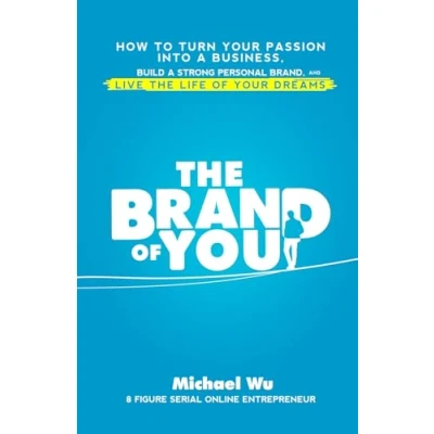 Abbildung von the Brand of You: How to Turn Your Passion into a Business, Build Strong Personal Brand, and Live Life Dreams