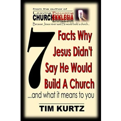 Abbildung von 7 Facts Why Jesus Didn&#039;t Say He Would Build A Church: ...and what it means to you
