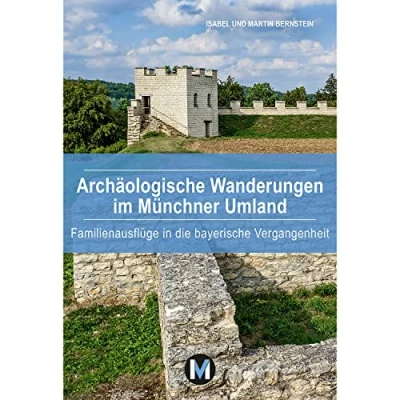 Abbildung von Archäologische Wanderungen im Münchner Umland: Familienausflüge in die bayerische Vergangenheitt
