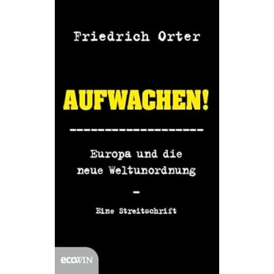 Abbildung von Aufwachen!: Europa und die neue Weltunordnung Eine Streitschrift