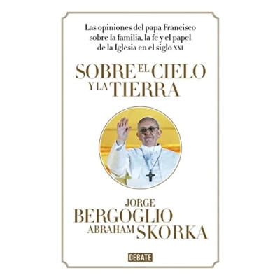 Abbildung von Sobre el cielo y la tierra : las opiniones del papa Francisco (Ensayo Pensamiento)